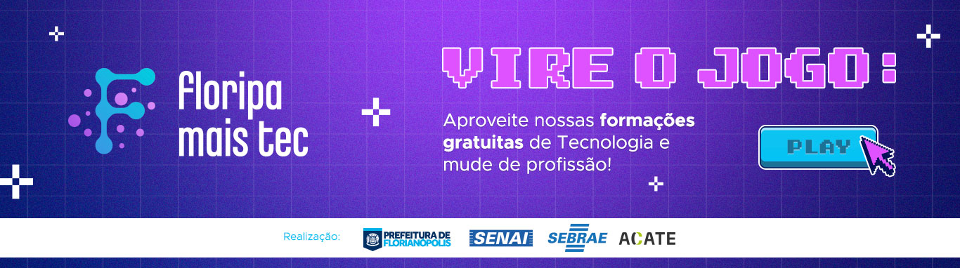 Floripa mais tec - Vire o jogo! Clique aqui e aproveite nossas formações gratuitas de Tecnologia e mude de profissão.