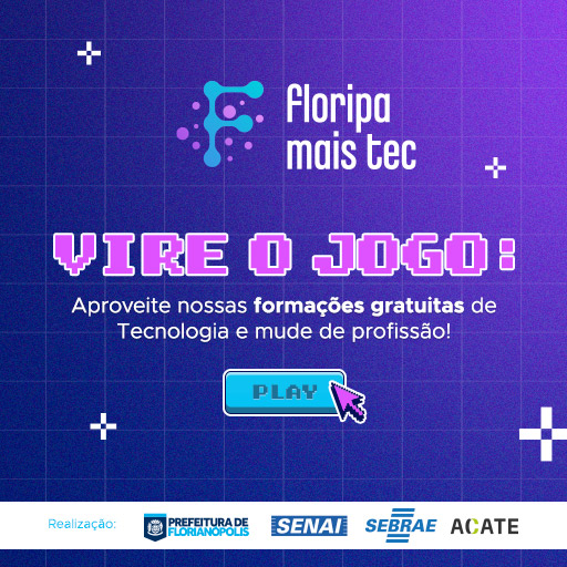 Floripa mais tec - Vire o jogo! Clique aqui e aproveite nossas formações gratuitas de Tecnologia e mude de profissão.