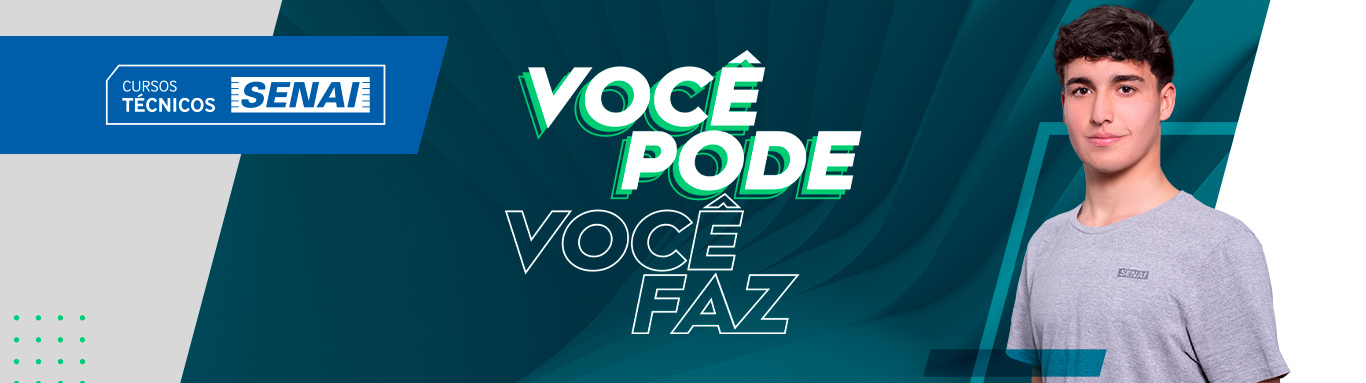 Cursos Técnicos SENAI - Você pode, você faz.